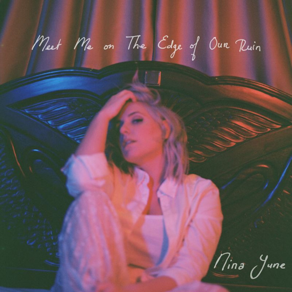 Nina June - Meet Me On The Edge Of Our RuinNina-June-Meet-Me-On-The-Edge-Of-Our-Ruin.jpg