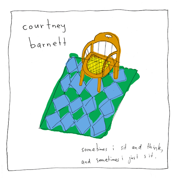 Courtney Barnett - Sometimes I Sit And Think, And Sometimes I Just SitCourtney-Barnett-Sometimes-I-Sit-And-Think-And-Sometimes-I-Just-Sit.jpg