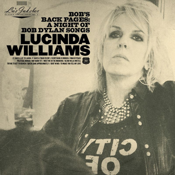 Lucinda Williams - Bob's Back Pages: A Night Of Bob Dylan SongsLucinda-Williams-Bobs-Back-Pages-A-Night-Of-Bob-Dylan-Songs.jpg