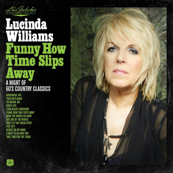 Lucinda Williams - Funny How Time Slips Away: A Night Of 60's Country ClassicsLucinda-Williams-Funny-How-Time-Slips-Away-A-Night-Of-60s-Country-Classics.jpg