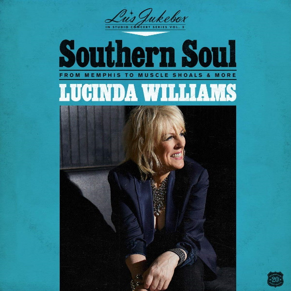 Lucinda Williams - Southern Soul: From Memphis To Muscle Shoals & MoreLucinda-Williams-Southern-Soul-From-Memphis-To-Muscle-Shoals-More.jpg