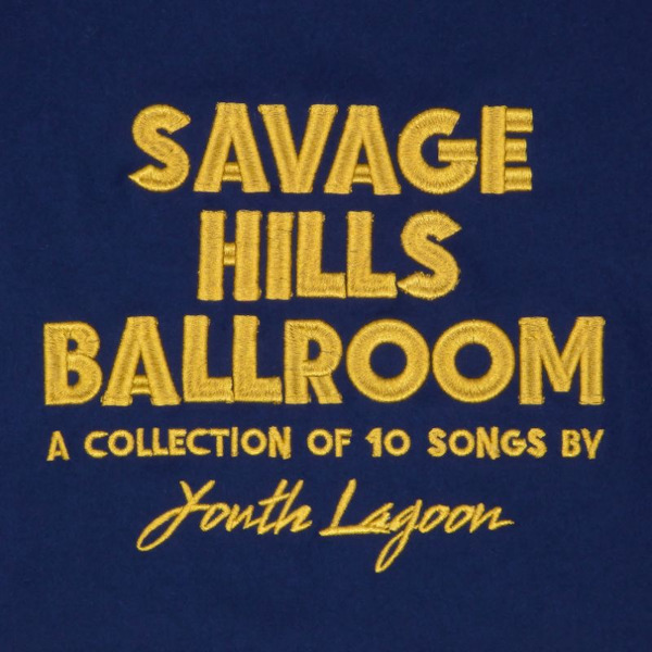Youth Lagoon - Savage Hills BallroomYouth-Lagoon-Savage-Hills-Ballroom.jpg