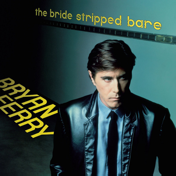 Bryan Ferry - The Bride Stripped BareBryan-Ferry-The-Bride-Stripped-Bare.jpg
