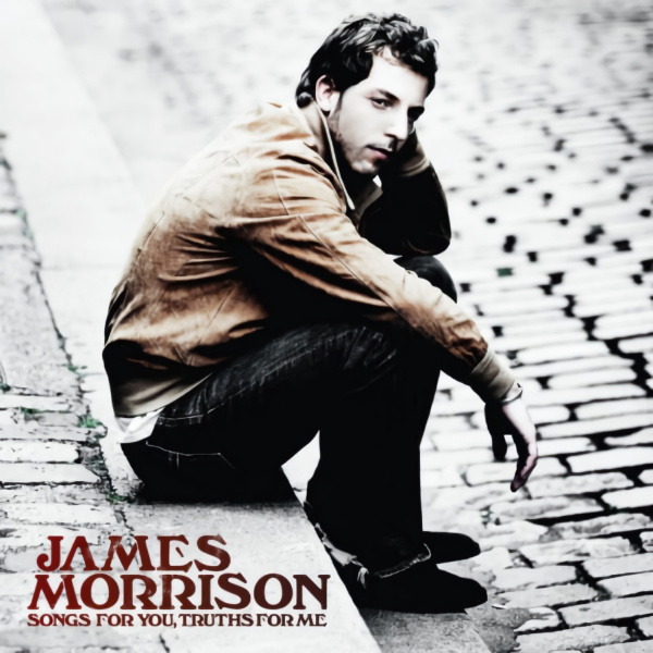 James Morrison - Songs For You, Truths For MeJames-Morrison-Songs-For-You-Truths-For-Me.jpg