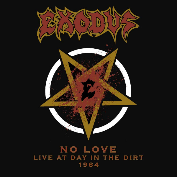 Exodus - No Love - (Live At Day In The Dirt 1984)Exodus-No-Love-Live-At-Day-In-The-Dirt-1984.jpg