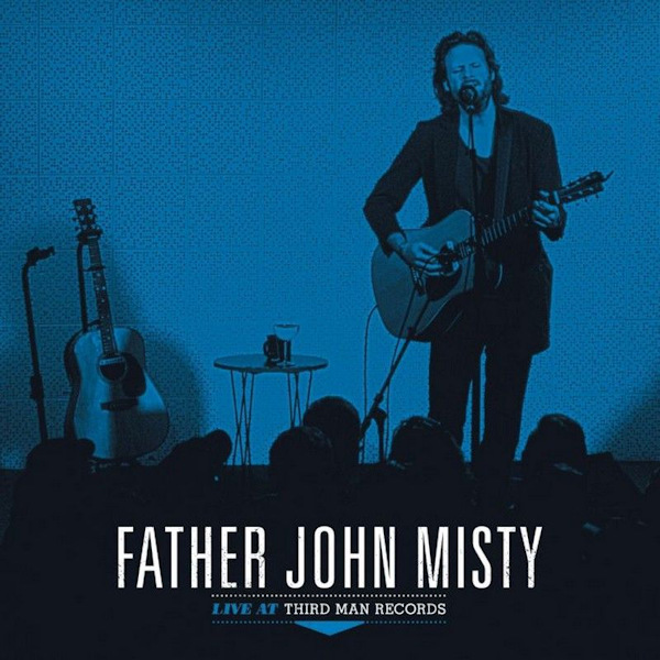 Father John Misty - Live At Third Man RecordsFather-John-Misty-Live-At-Third-Man-Records.jpg
