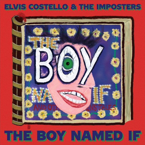 Elvis Costello & The Imposters - The Boy Named IfElvis-Costello-The-Imposters-The-Boy-Named-If.jpg