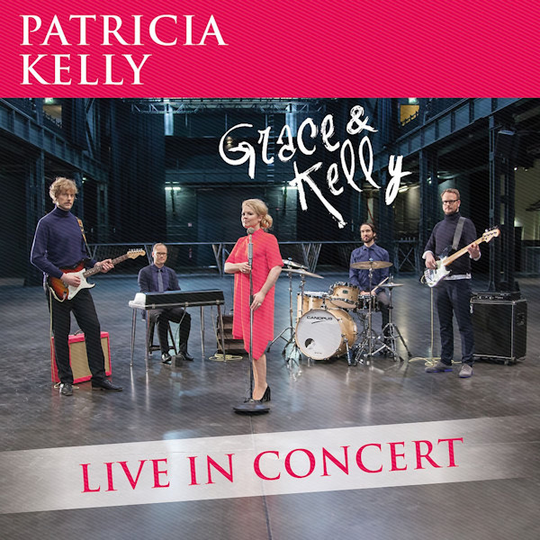 Patricia Kelly - Grace & Kelly: Live In ConcertPatricia-Kelly-Grace-Kelly-Live-In-Concert.jpg