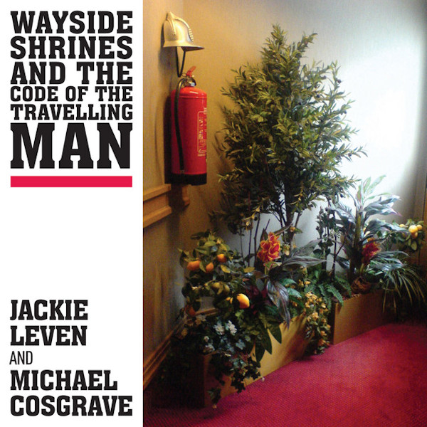Jackie Leven And Michael Cosgrave - Wayside Shrines And The Code Of The Traveling ManJackie-Leven-And-Michael-Cosgrave-Wayside-Shrines-And-The-Code-Of-The-Traveling-Man.jpg