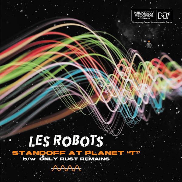 Les Robots - Standoff At Planet T / Only Rust RemainsLes-Robots-Standoff-At-Planet-T-Only-Rust-Remains.jpg