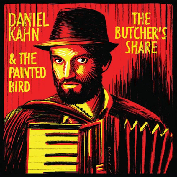 Daniel Kahn & The Painted Bird - The Butcher's ShareDaniel-Kahn-The-Painted-Bird-The-Butchers-Share.jpg