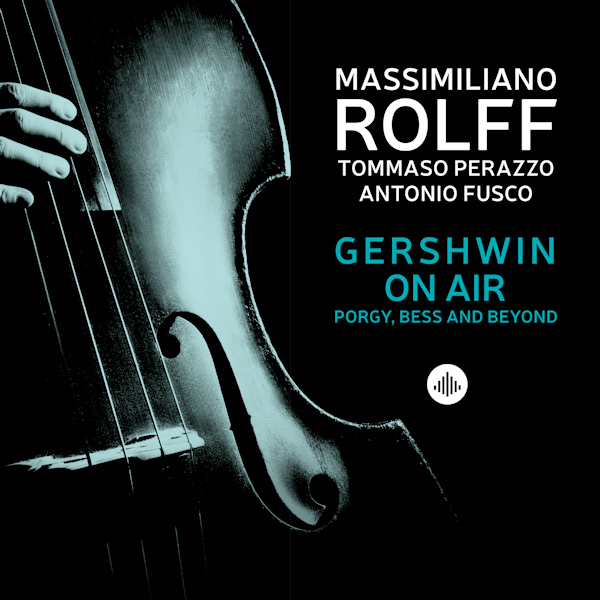 Massimiliano Rolff - Gershwin On Air - Porgy, Bess And BeyondMassimiliano-Rolff-Gershwin-On-Air-Porgy-Bess-And-Beyond.jpg