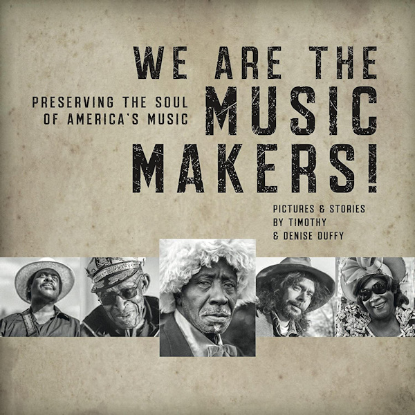 V.A. We Are The Music Makers!: Pictures & Stories By Timothy & Denise DuffyV.A.-We-Are-The-Music-Makers-Pictures-Stories-By-Timothy-Denise-Duffy.jpg
