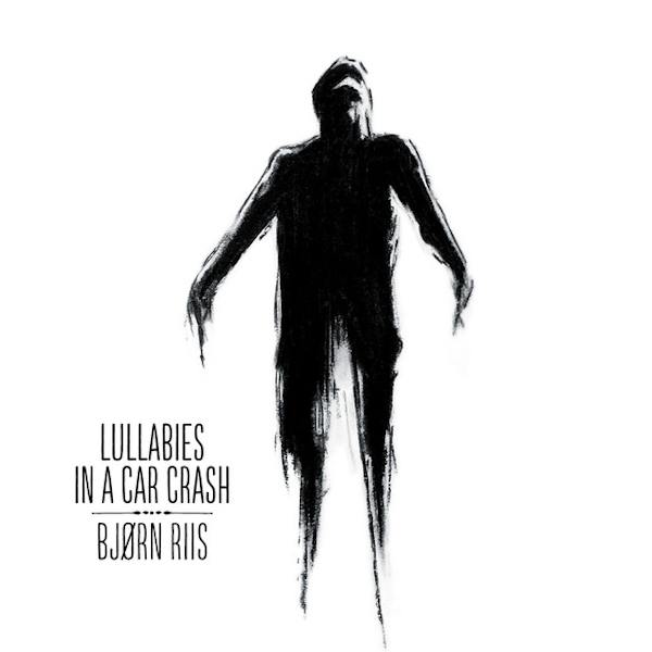 Bjorn Riis - Lullabies In A Car CrashBjorn-Riis-Lullabies-In-A-Car-Crash.jpg