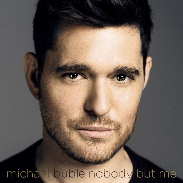 Michael Buble - Nobody But MeMichael-Buble-Nobody-But-Me.jpg