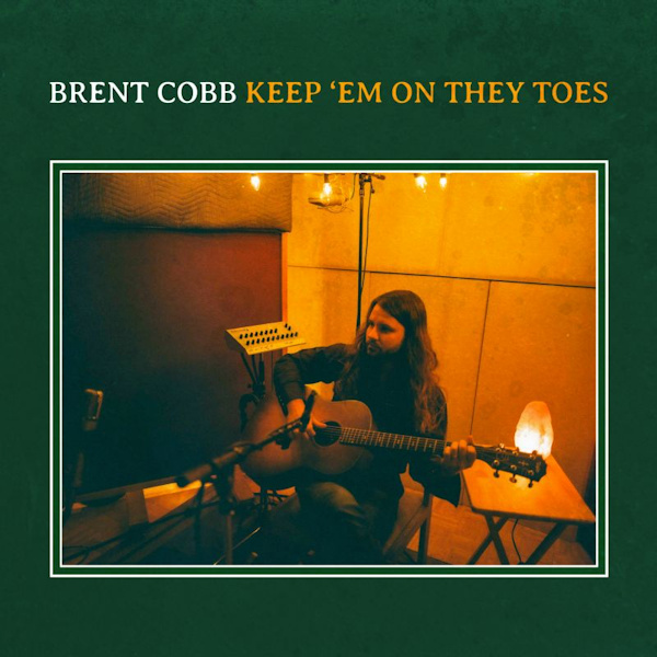 Brent Cobb - Keep 'Em On They ToesBrent-Cobb-Keep-Em-On-They-Toes.jpg