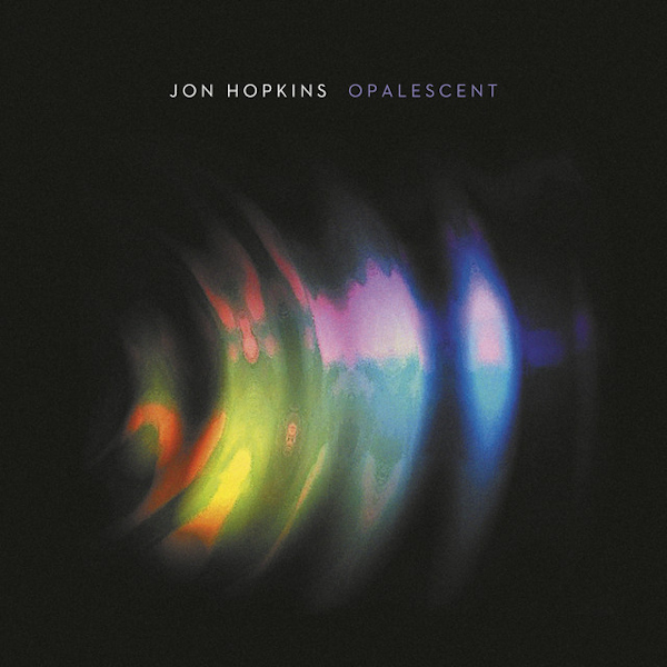 Jon Hopkins - OpalescentJon-Hopkins-Opalescent.jpg