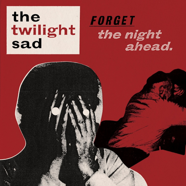 The Twilight Sad - Forget The Night AheadThe-Twilight-Sad-Forget-The-Night-Ahead.jpg