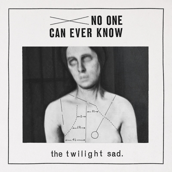 The Twilight Sad - No One Can Ever KnowThe-Twilight-Sad-No-One-Can-Ever-Know.jpg