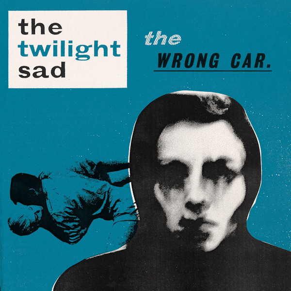 The Twilight Sad - The Wrong CarThe-Twilight-Sad-The-Wrong-Car.jpg