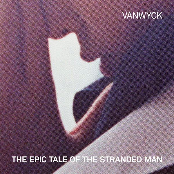 VanWyck - The Epic Tale Of The Stranded ManVanWyck-The-Epic-Tale-Of-The-Stranded-Man.jpg