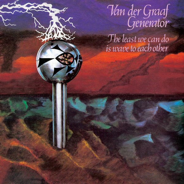 Van Der Graaf Generator - The Least We Can Do Is Wave To Each OtherVan-Der-Graaf-Generator-The-Least-We-Can-Do-Is-Wave-To-Each-Other.jpg