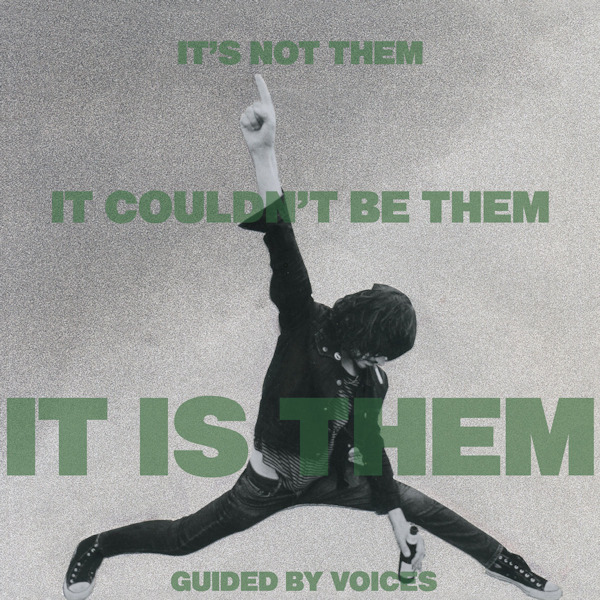 Guided By Voices - It's Not Them. It Couldn't Be Them. It's Them!Guided-By-Voices-Its-Not-Them.-It-Couldnt-Be-Them.-Its-Them.jpg