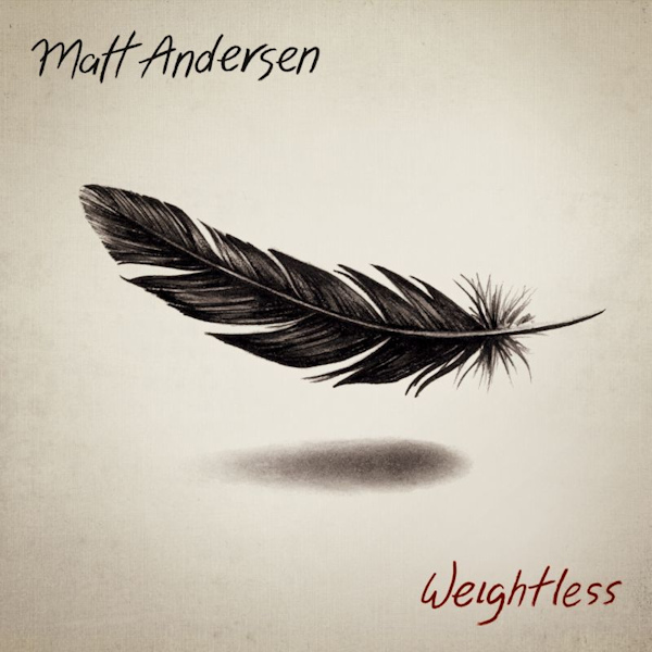 Matt Andersen - WeightlessMatt-Andersen-Weightless.jpg
