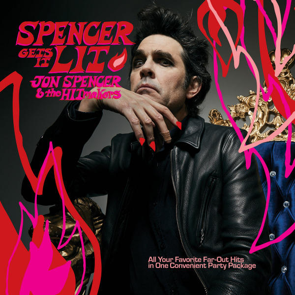Jon Spencer & The Hitmakers - Spencer Gets It LitJon-Spencer-The-Hitmakers-Spencer-Gets-It-Lit.jpg
