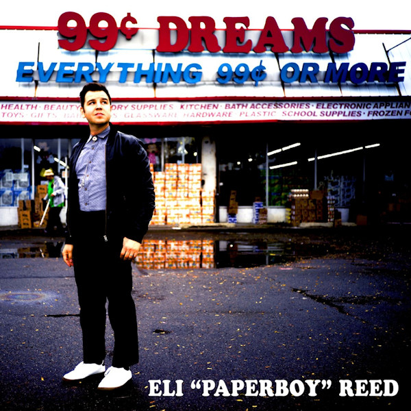 Eli Paperboy Reed - 99 Cent DreamsEli-Paperboy-Reed-99-Cent-Dreams.jpg