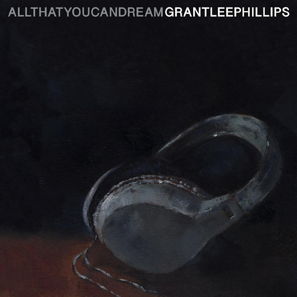 Grant-Lee Phillips - All That You Can DreamGrant-Lee-Phillips-All-That-You-Can-Dream.jpg