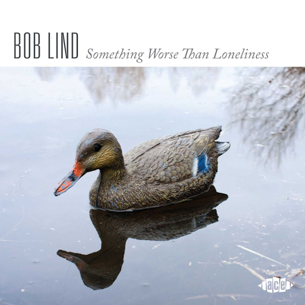 Bob Lind - Something Worse Than LonelinessBob-Lind-Something-Worse-Than-Loneliness.jpg