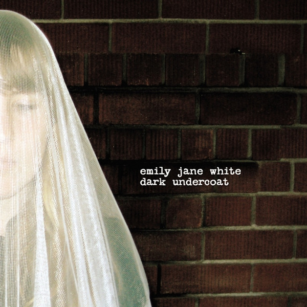 Emily Jane White - Dark UndercoatEmily-Jane-White-Dark-Undercoat.jpg