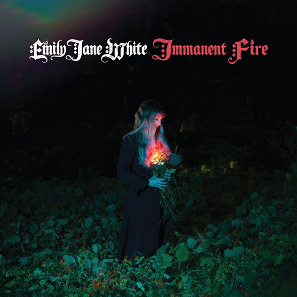 Emily Jane White - Immanent FireEmily-Jane-White-Immanent-Fire.jpg