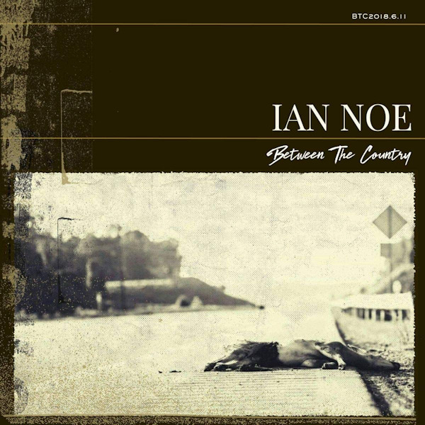 Ian Noe - Between The CountryIan-Noe-Between-The-Country.jpg
