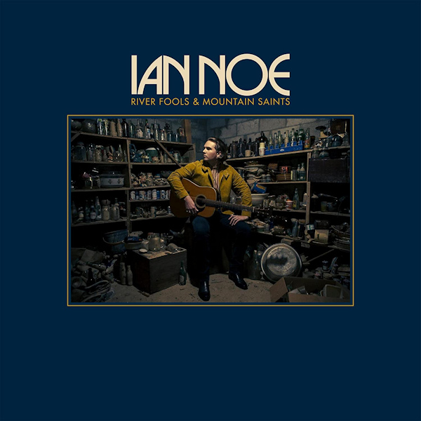 Ian Noe - River Fools & Mountain SaintsIan-Noe-River-Fools-Mountain-Saints.jpg