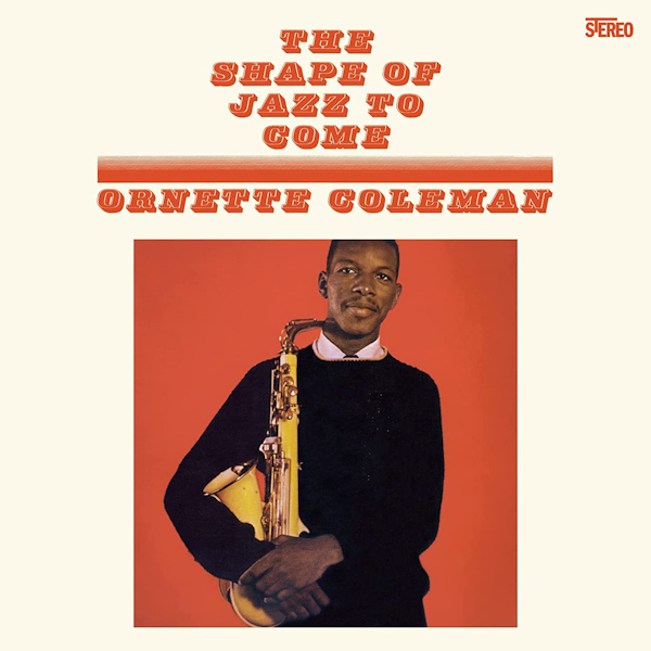 Ornette Coleman - The Shape Of Jazz To ComeOrnette-Coleman-The-Shape-Of-Jazz-To-Come.jpg