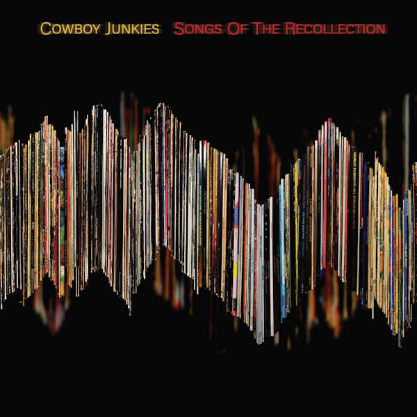 Cowboy Junkies - Songs Of The RecollectionCowboy-Junkies-Songs-Of-The-Recollection.jpg