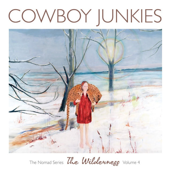Cowboy Junkies - The Wilderness: The Nomad Series Volume 4Cowboy-Junkies-The-Wilderness-The-Nomad-Series-Volume-4.jpg