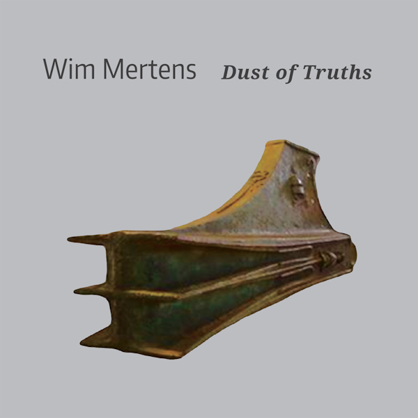 Wim Mertens - Dust Of TruthsWim-Mertens-Dust-Of-Truths.jpg