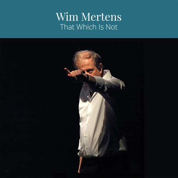 Wim Mertens - That Which Is NotWim-Mertens-That-Which-Is-Not.jpg