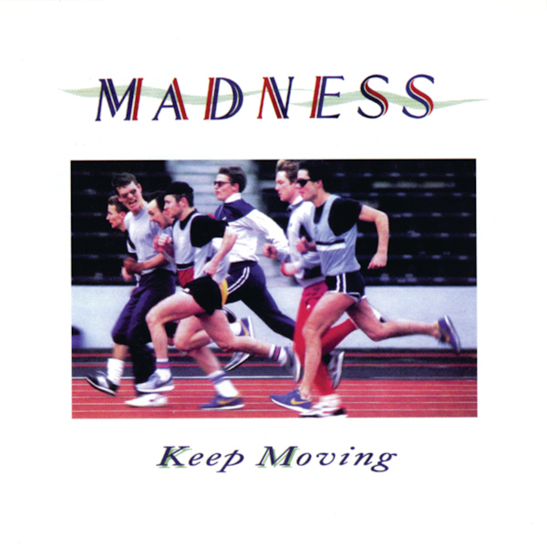 Madness - Keep MovingMadness-Keep-Moving.jpg