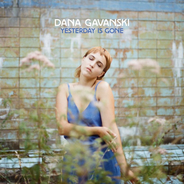 Dana Gavanski - Yesterday Is GoneDana-Gavanski-Yesterday-Is-Gone.jpg