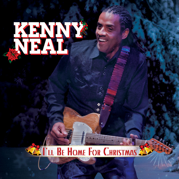 Kenny Neal - I'll Be Home For ChristmasKenny-Neal-Ill-Be-Home-For-Christmas.jpg