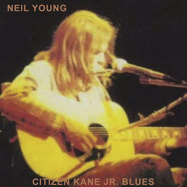 Neil Young - Citizen Kane Jr. BluesNeil-Young-Citizen-Kane-Jr.-Blues.jpg