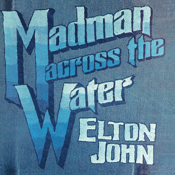 Elton John - Madman Across The WaterElton-John-Madman-Across-The-Water.jpg