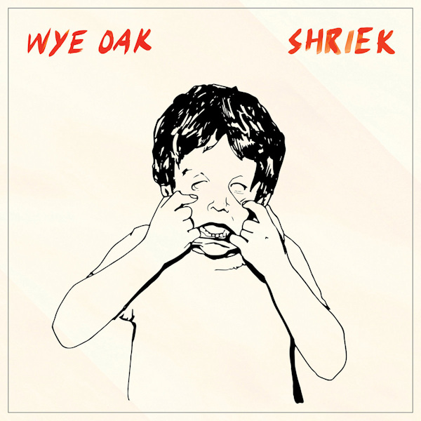 Wye Oak - ShriekWye-Oak-Shriek.jpg