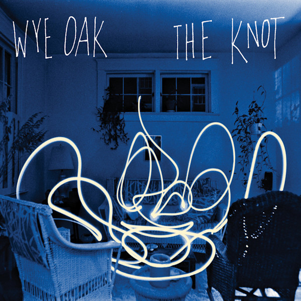 Wye Oak - The KnotWye-Oak-The-Knot.jpg