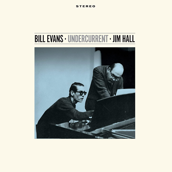 Bill Evans / Jim Hall - UndercurrentBill-Evans-Jim-Hall-Undercurrent.jpg