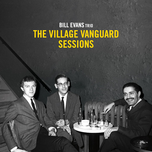 Bill Evans Trio - The Village Vanguard SessionsBill-Evans-Trio-The-Village-Vanguard-Sessions.jpg